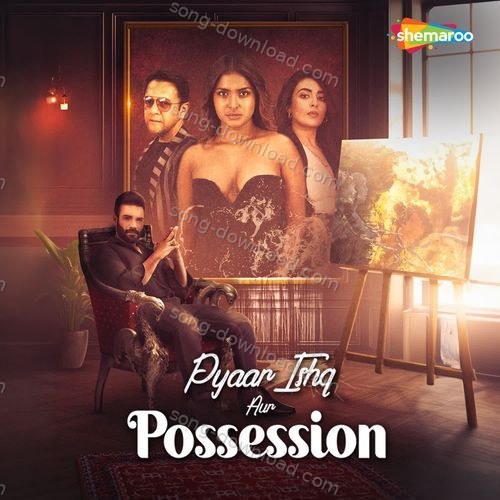 Pyaar Ishq Aur Possession Souravh Mukherjee MP3 Download